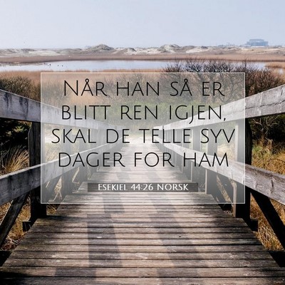 Picture 07 - Esekiel 44:26 NORSK - Når han så er blitt ren igjen, skal de telle - Bible Verse Picture