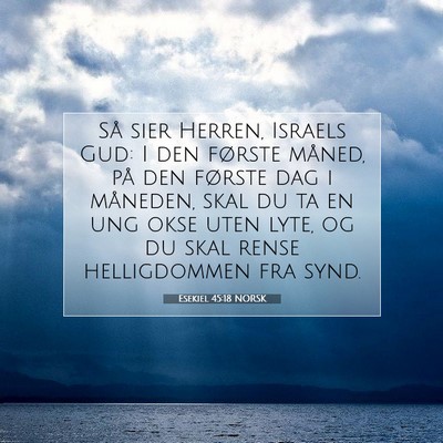 Picture 07 - Esekiel 45:18 NORSK - Så sier Herren, Israels Gud: I den første - Bible Verse Picture