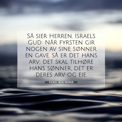 Picture 07 - Esekiel 46:16 NORSK - Så sier Herren, Israels Gud: Når fyrsten gir - Bible Verse Picture