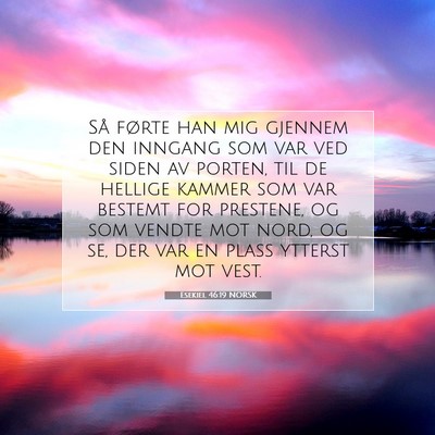 Picture 07 - Esekiel 46:19 NORSK - Så førte han mig gjennem den inngang som var - Bible Verse Picture