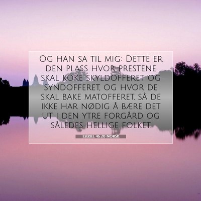 Picture 07 - Esekiel 46:20 NORSK - Og han sa til mig: Dette er den plass hvor - Bible Verse Picture