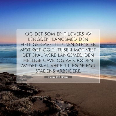 Picture 07 - Esekiel 48:18 NORSK - Og det som er tilovers av lengden, langsmed den - Bible Verse Picture