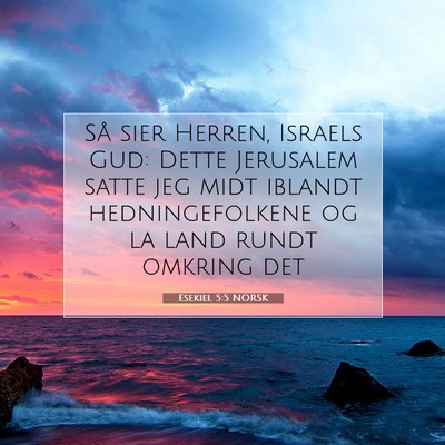Picture 07 - Esekiel 5:5 NORSK - Så sier Herren, Israels Gud: Dette Jerusalem - Bible Verse Picture