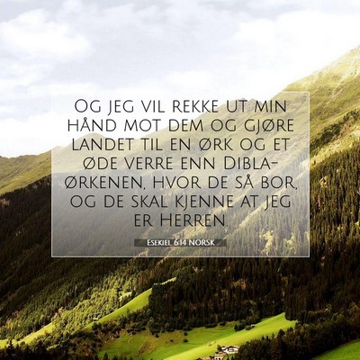 Picture 07 - Esekiel 6:14 NORSK - Og jeg vil rekke ut min hånd mot dem og gjøre - Bible Verse Picture