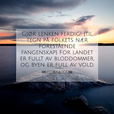 Picture 07 - Esekiel 7:23 NORSK - Gjør lenken ferdig! {til tegn på folkets nær - Bible Verse Picture
