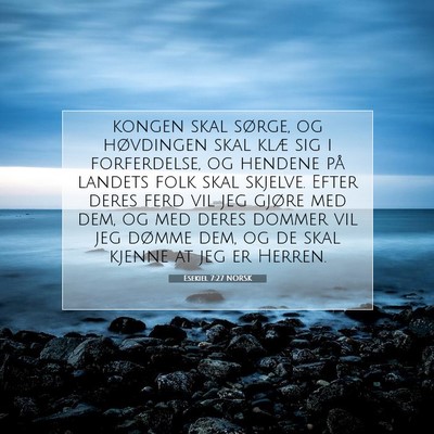 Picture 07 - Esekiel 7:27 NORSK - kongen skal sørge, og høvdingen skal klæ sig i - Bible Verse Picture