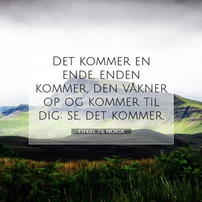 Picture 07 - Esekiel 7:6 NORSK - Det kommer en ende, enden kommer, den våkner op - Bible Verse Picture