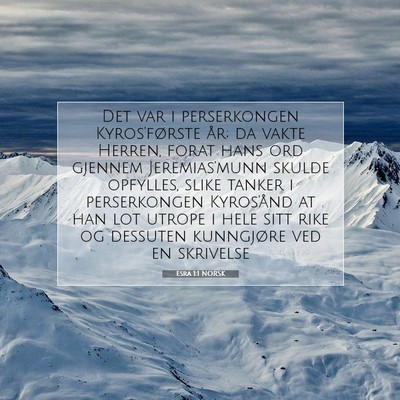 Picture 07 - Esra 1:1 NORSK - Det var i perserkongen Kyros'første år; da - Bible Verse Picture