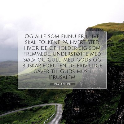 Picture 07 - Esra 1:4 NORSK - Og alle som ennu er i live, skal folkene på - Bible Verse Picture