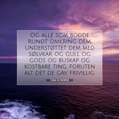 Picture 07 - Esra 1:6 NORSK - Og alle som bodde rundt omkring dem, - Bible Verse Picture