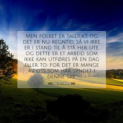 Picture 07 - Esra 10:13 NORSK - Men folket er tallrikt, og det er nu regntid, så - Bible Verse Picture