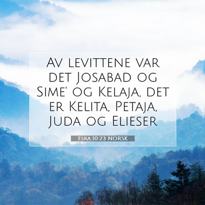 Picture 07 - Esra 10:23 NORSK - Av levittene var det Josabad og Sime' og Kelaja, - Bible Verse Picture