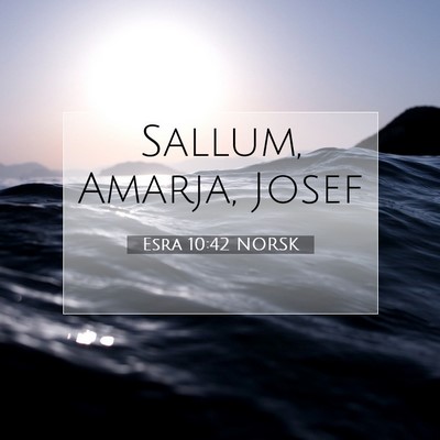 Picture 07 - Esra 10:42 NORSK - Sallum, Amarja, - Bible Verse Picture
