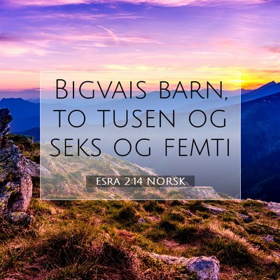 Picture 07 - Esra 2:14 NORSK - Bigvais barn, to tusen og seks og - Bible Verse Picture
