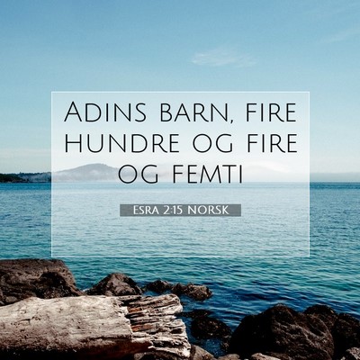 Picture 07 - Esra 2:15 NORSK - Adins barn, fire hundre og fire og - Bible Verse Picture