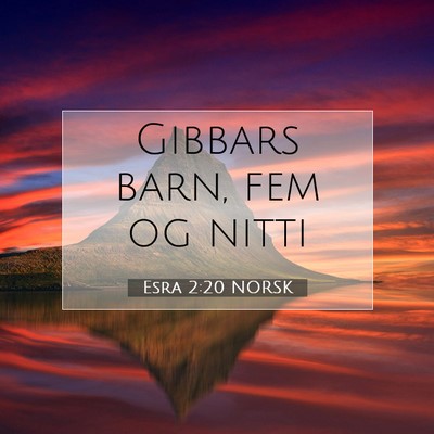 Picture 07 - Esra 2:20 NORSK - Gibbars barn, fem og - Bible Verse Picture
