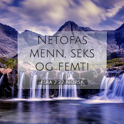 Picture 07 - Esra 2:22 NORSK - Netofas menn, seks og - Bible Verse Picture
