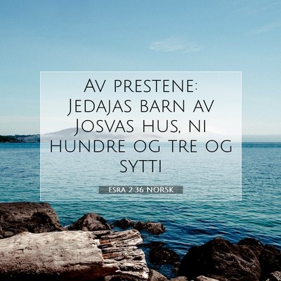 Picture 07 - Esra 2:36 NORSK - Av prestene: Jedajas barn av Josvas hus, ni - Bible Verse Picture