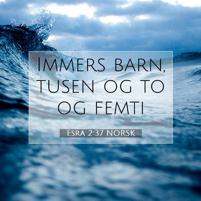 Picture 07 - Esra 2:37 NORSK - Immers barn, tusen og to og - Bible Verse Picture