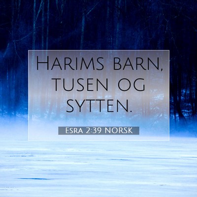 Picture 07 - Esra 2:39 NORSK - Harims barn, tusen og - Bible Verse Picture