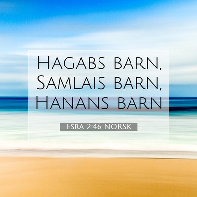 Picture 07 - Esra 2:46 NORSK - Hagabs barn, Samlais barn, Hanans - Bible Verse Picture