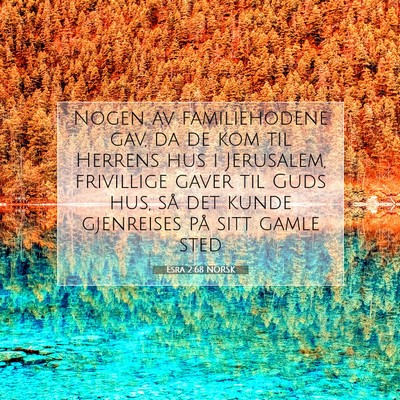 Picture 07 - Esra 2:68 NORSK - Nogen av familiehodene gav, da de kom til Herrens - Bible Verse Picture