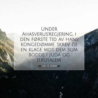 Picture 07 - Esra 4:6 NORSK - Under Ahasverus'regjering, i den første tid av - Bible Verse Picture