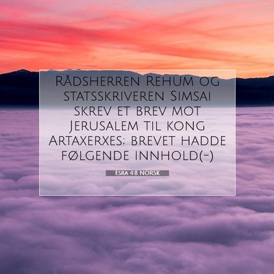 Picture 07 - Esra 4:8 NORSK - Rådsherren Rehum og statsskriveren Simsai skrev - Bible Verse Picture