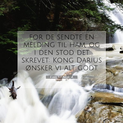 Picture 07 - Esra 5:7 NORSK - for de sendte en melding til ham, og i den stod - Bible Verse Picture