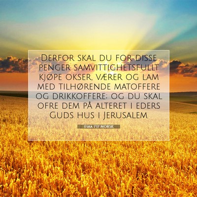 Picture 07 - Esra 7:17 NORSK - Derfor skal du for disse penger - Bible Verse Picture