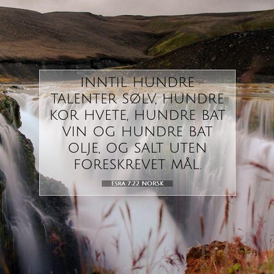 Picture 07 - Esra 7:22 NORSK - inntil hundre talenter sølv, hundre kor hvete, - Bible Verse Picture