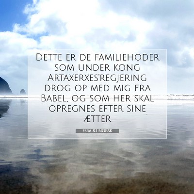 Picture 07 - Esra 8:1 NORSK - Dette er de familiehoder som under kong - Bible Verse Picture