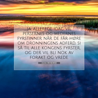 Picture 07 - Ester 1:18 NORSK - Ja, allerede idag vil persernes og medernes - Bible Verse Picture