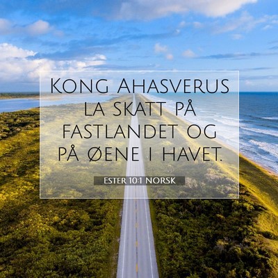 Picture 07 - Ester 10:1 NORSK - Kong Ahasverus la skatt på fastlandet og på - Bible Verse Picture