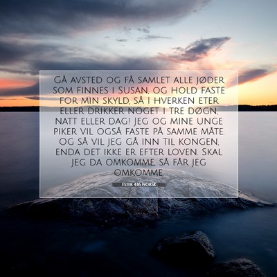 Picture 07 - Ester 4:16 NORSK - Gå avsted og få samlet alle jøder som finnes i - Bible Verse Picture
