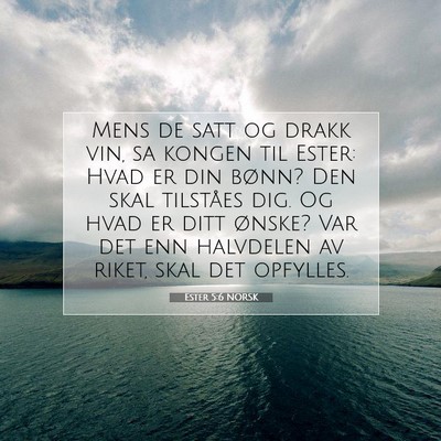 Picture 07 - Ester 5:6 NORSK - Mens de satt og drakk vin, sa kongen til Ester: - Bible Verse Picture