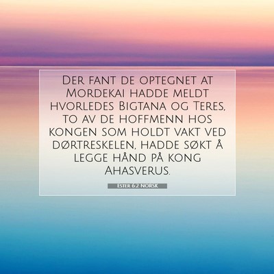 Picture 07 - Ester 6:2 NORSK - Der fant de optegnet at Mordekai hadde meldt - Bible Verse Picture