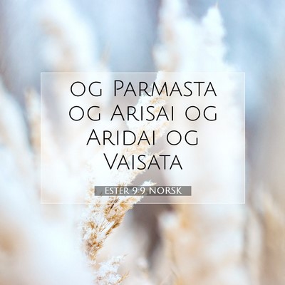 Picture 07 - Ester 9:9 NORSK - og Parmasta og Arisai og Aridai og - Bible Verse Picture