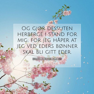 Picture 07 - Filemon 1:22 NORSK - Og gjør dessuten herberge i stand for mig; for - Bible Verse Picture