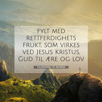 Picture 07 - Filipperne 1:11 NORSK - fylt med rettferdighets frukt, som virkes ved - Bible Verse Picture