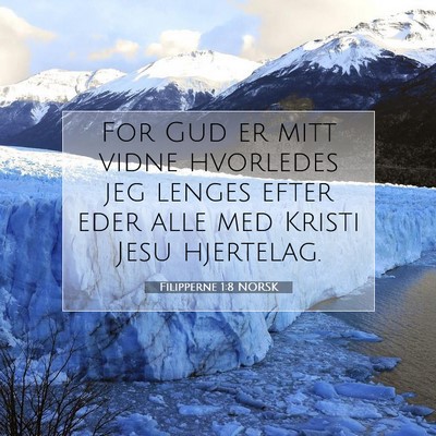 Picture 07 - Filipperne 1:8 NORSK - For Gud er mitt vidne hvorledes jeg lenges efter - Bible Verse Picture