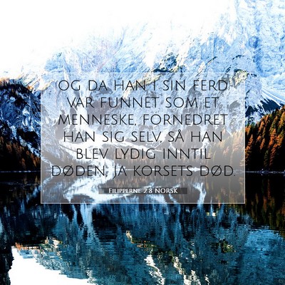 Picture 07 - Filipperne 2:8 NORSK - og da han i sin ferd var funnet som et menneske, - Bible Verse Picture