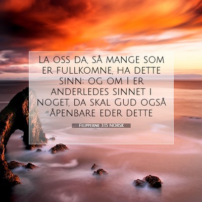 Picture 07 - Filipperne 3:15 NORSK - La oss da, så mange som er fullkomne, ha dette - Bible Verse Picture