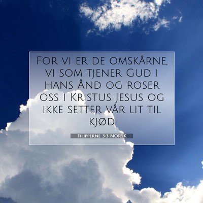 Picture 07 - Filipperne 3:3 NORSK - For vi er de omskårne, vi som tjener Gud i hans - Bible Verse Picture