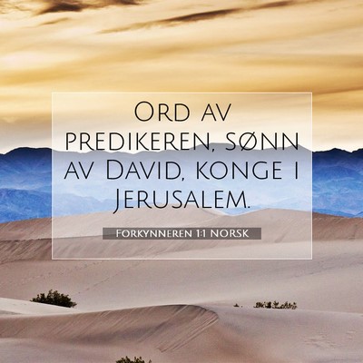 Picture 07 - Forkynneren 1:1 NORSK - Ord av predikeren, sønn av David, konge i - Bible Verse Picture