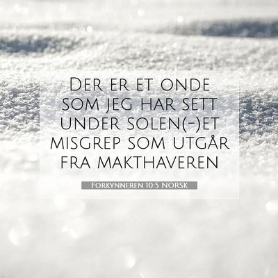 Picture 07 - Forkynneren 10:5 NORSK - Der er et onde som jeg har sett under solen(-)et - Bible Verse Picture