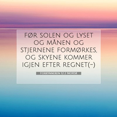 Picture 07 - Forkynneren 12:2 NORSK - før solen og lyset og månen og stjernene - Bible Verse Picture