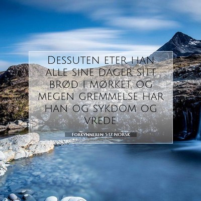 Picture 07 - Forkynneren 5:17 NORSK - Dessuten eter han alle sine dager sitt brød i - Bible Verse Picture
