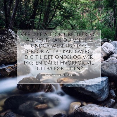 Picture 07 - Forkynneren 7:17 NORSK - Vær ikke altfor urettferdig, {All synd kan du - Bible Verse Picture