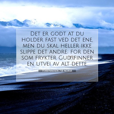 Picture 07 - Forkynneren 7:18 NORSK - Det er godt at du holder fast ved det ene, men du - Bible Verse Picture